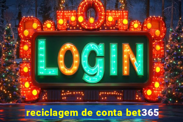 reciclagem de conta bet365